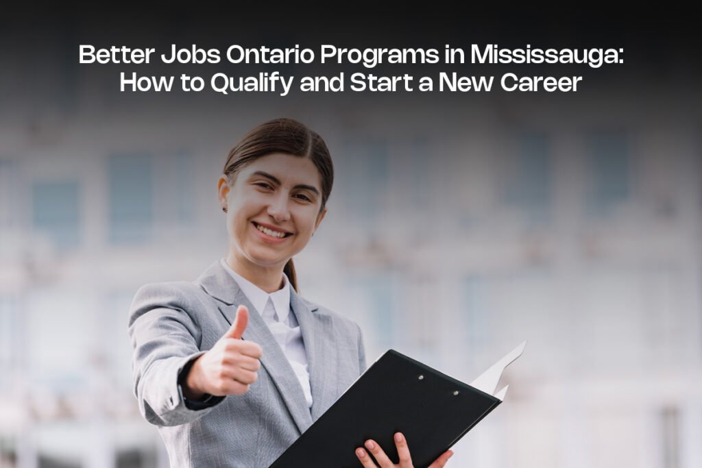 Better Jobs Ontario Programs in Mississauga