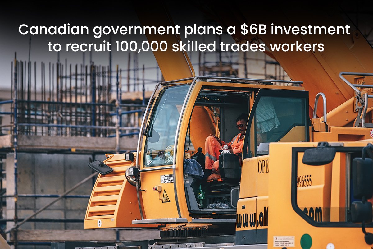 Canadian government plans a $6B investment to recruit 100,000 skilled trades workers